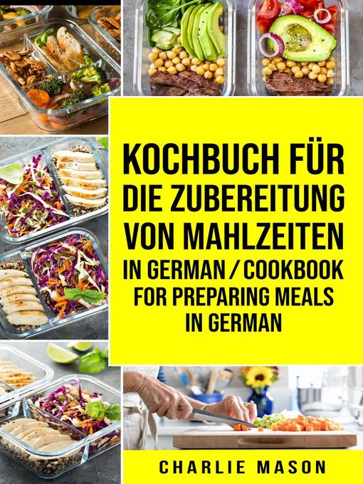 Title details for Kochbuch für die Zubereitung von Mahlzeiten In German/ Cookbook For Preparing Meals In German by Charlie Mason - Available